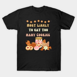 Most Likely To Eat Too Many Cookies T-Shirt